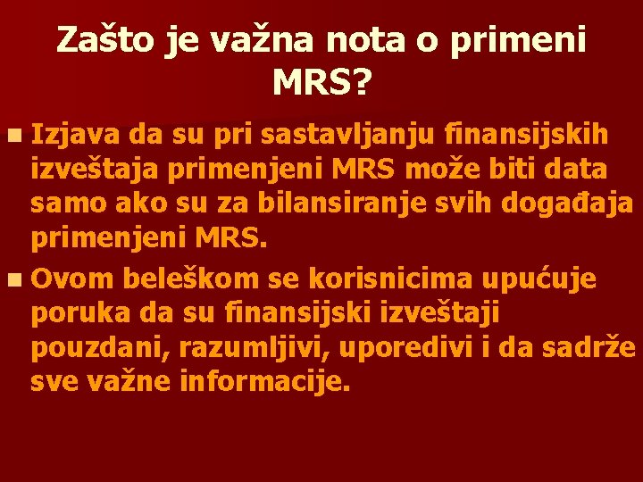 Zašto je važna nota o primeni MRS? n Izjava da su pri sastavljanju finansijskih