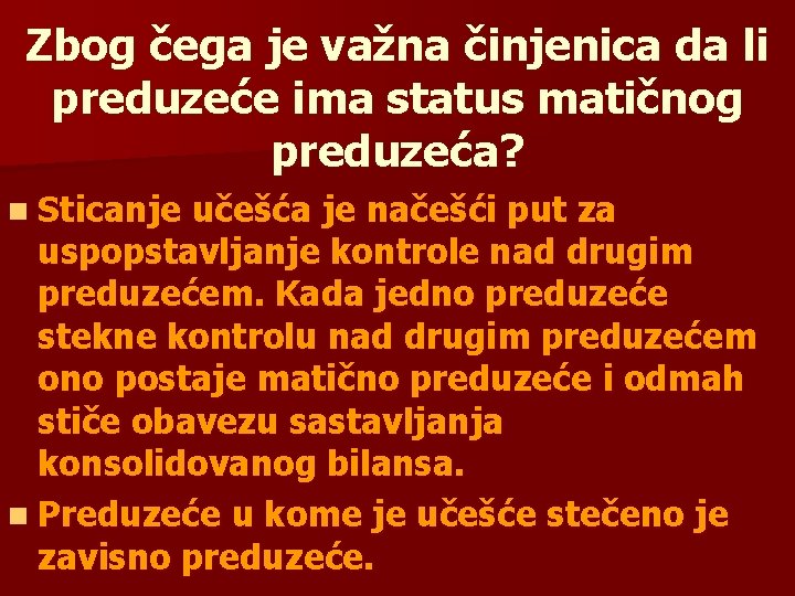 Zbog čega je važna činjenica da li preduzeće ima status matičnog preduzeća? n Sticanje