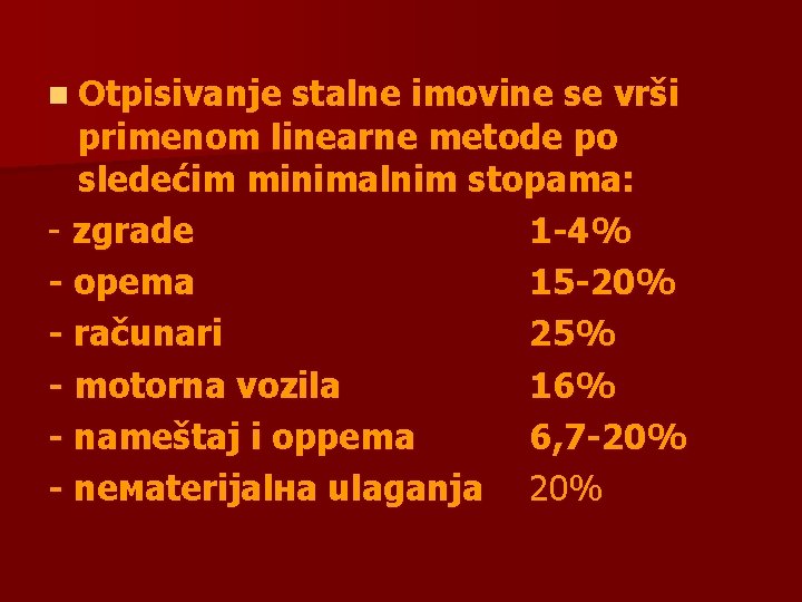 n Otpisivanje stalne imovine se vrši primenom linearne metode po sledećim minimalnim stopama: -