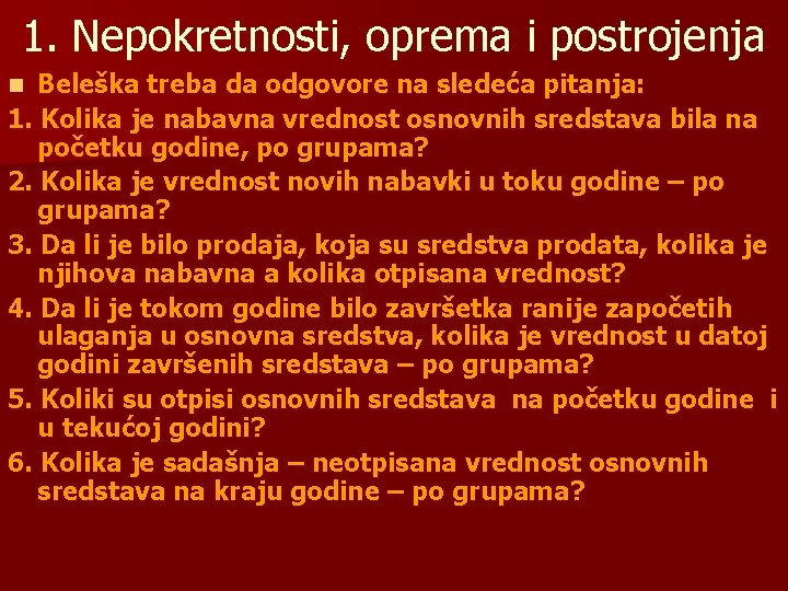 1. Nepokretnosti, oprema i postrojenja Beleška treba da odgovore na sledeća pitanja: 1. Kolika