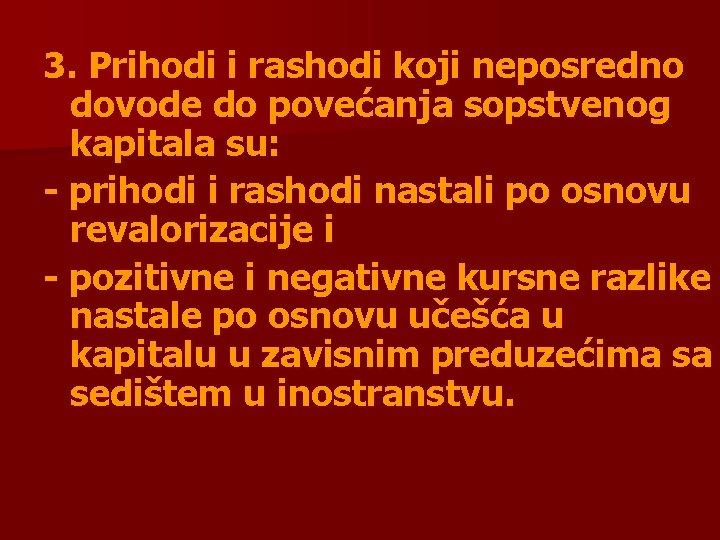 3. Prihodi i rashodi koji neposredno dovode do povećanja sopstvenog kapitala su: - prihodi