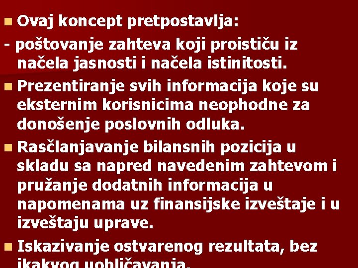 n Ovaj koncept pretpostavlja: - poštovanje zahteva koji proističu iz načela jasnosti i načela