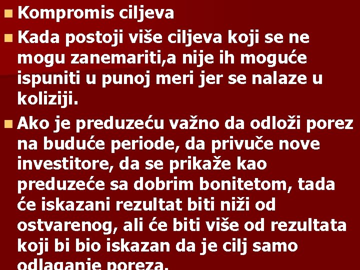 n Kompromis ciljeva n Kada postoji više ciljeva koji se ne mogu zanemariti, a