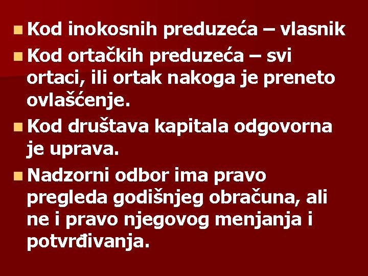 n Kod inokosnih preduzeća – vlasnik n Kod ortačkih preduzeća – svi ortaci, ili