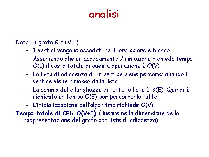 analisi Dato un grafo G = (V, E) – I vertici vengono accodati se