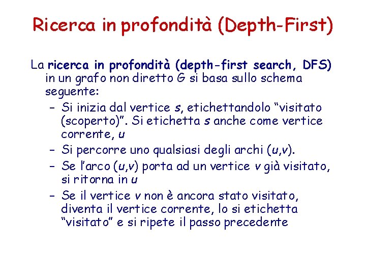 Ricerca in profondità (Depth-First) La ricerca in profondità (depth-first search, DFS) in un grafo