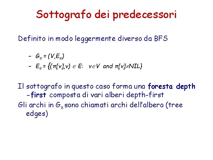 Sottografo dei predecessori Definito in modo leggermente diverso da BFS – Gπ = (V, Sottografo dei predecessori Definito in modo leggermente diverso da BFS – Gπ = (V,