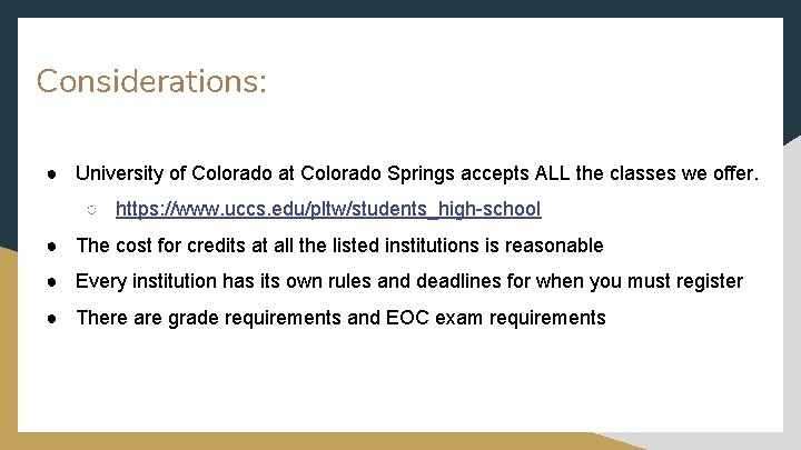 Considerations: ● University of Colorado at Colorado Springs accepts ALL the classes we offer.