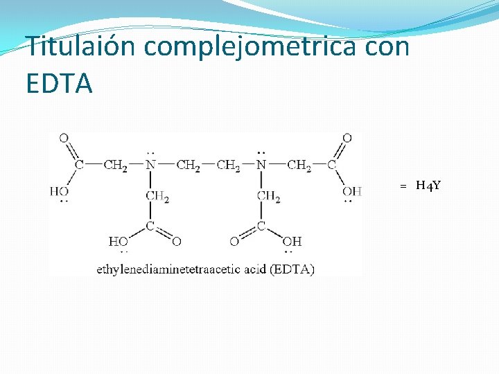 Titulaión complejometrica con EDTA = H 4 Y 