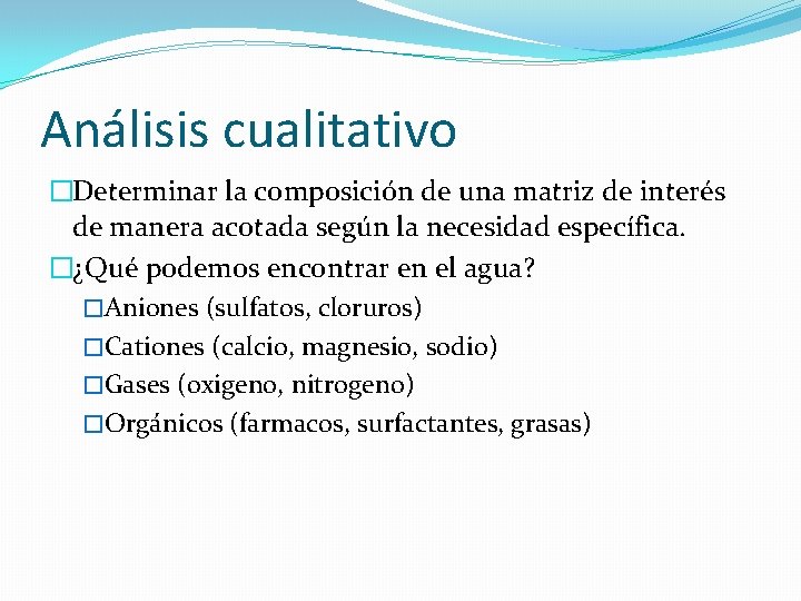 Análisis cualitativo �Determinar la composición de una matriz de interés de manera acotada según