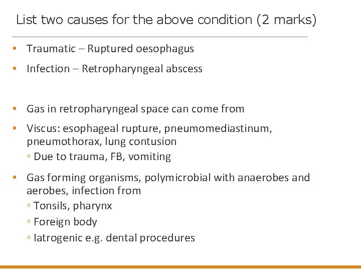 List two causes for the above condition (2 marks) • Traumatic – Ruptured oesophagus