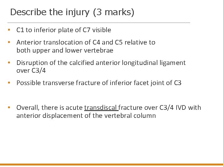 Describe the injury (3 marks) • C 1 to inferior plate of C 7