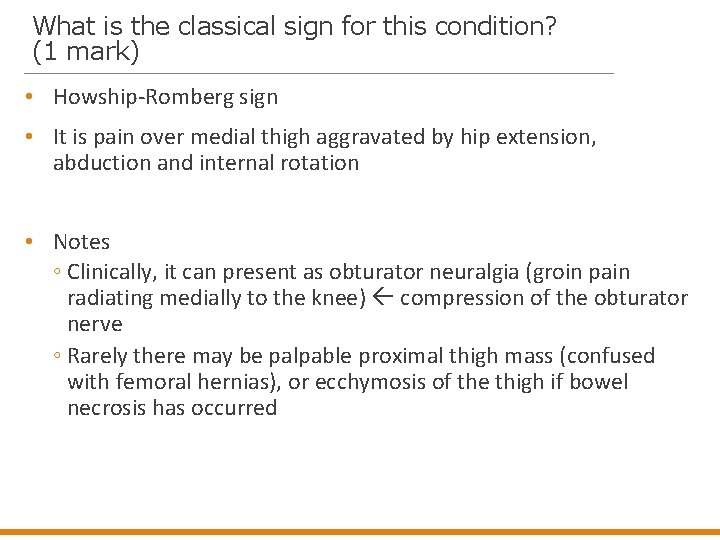 What is the classical sign for this condition? (1 mark) • Howship-Romberg sign •