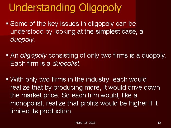 Understanding Oligopoly § Some of the key issues in oligopoly can be understood by