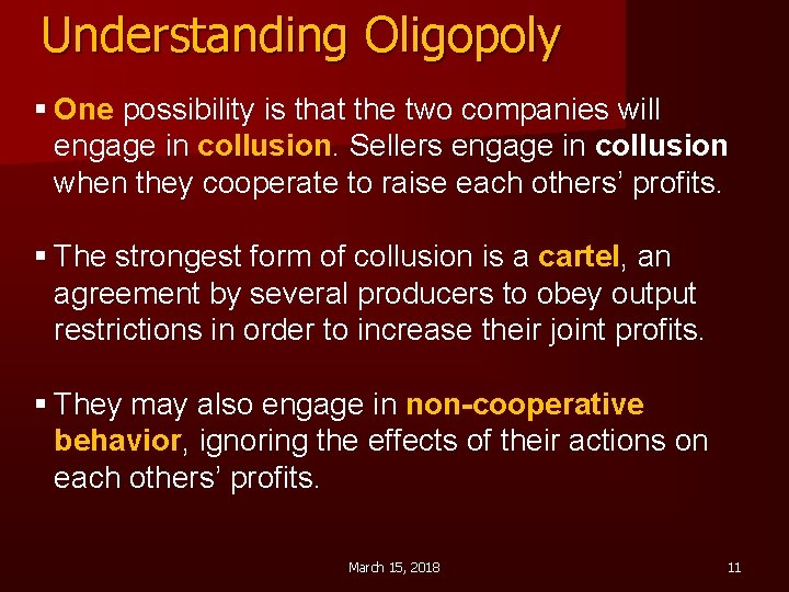 Understanding Oligopoly § One possibility is that the two companies will engage in collusion.