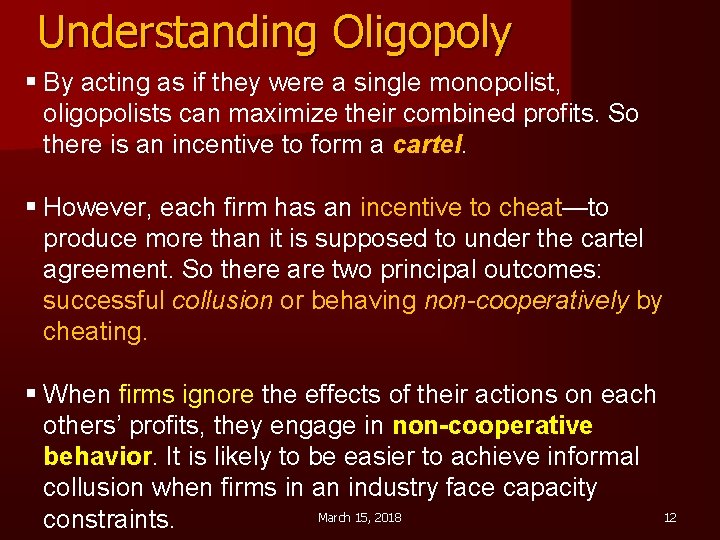 Understanding Oligopoly § By acting as if they were a single monopolist, oligopolists can