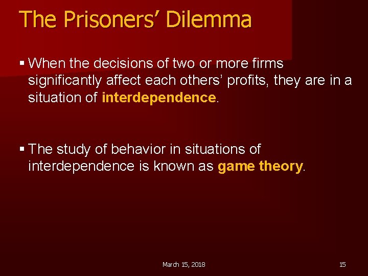 The Prisoners’ Dilemma § When the decisions of two or more firms significantly affect