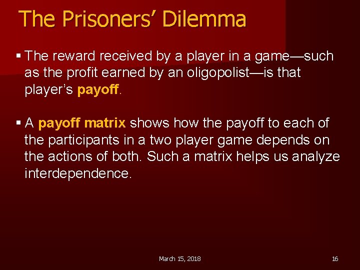 The Prisoners’ Dilemma § The reward received by a player in a game—such as