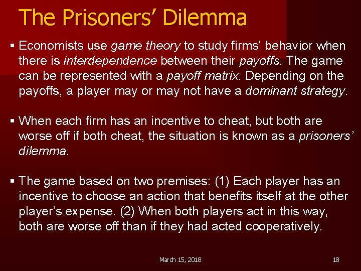 The Prisoners’ Dilemma § Economists use game theory to study firms’ behavior when there