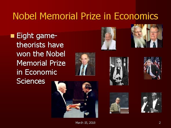 Nobel Memorial Prize in Economics n Eight gametheorists have won the Nobel Memorial Prize