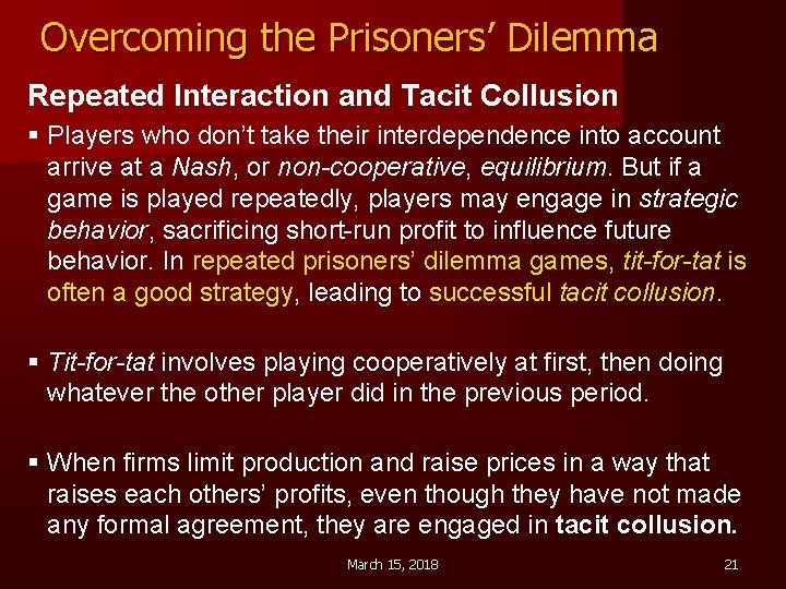 Overcoming the Prisoners’ Dilemma Repeated Interaction and Tacit Collusion § Players who don’t take