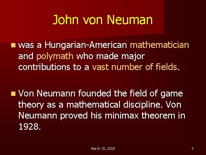 John von Neuman n was a Hungarian-American mathematician and polymath who made major contributions