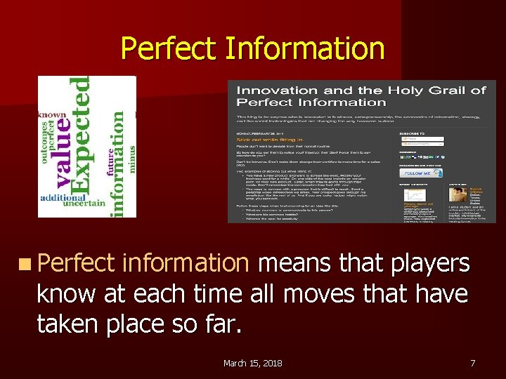 Perfect Information n Perfect information means that players know at each time all moves