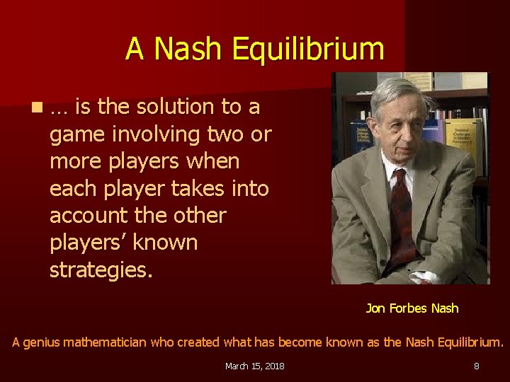 A Nash Equilibrium n… is the solution to a game involving two or more