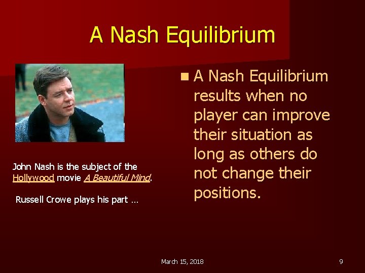 A Nash Equilibrium n. A John Nash is the subject of the Hollywood movie