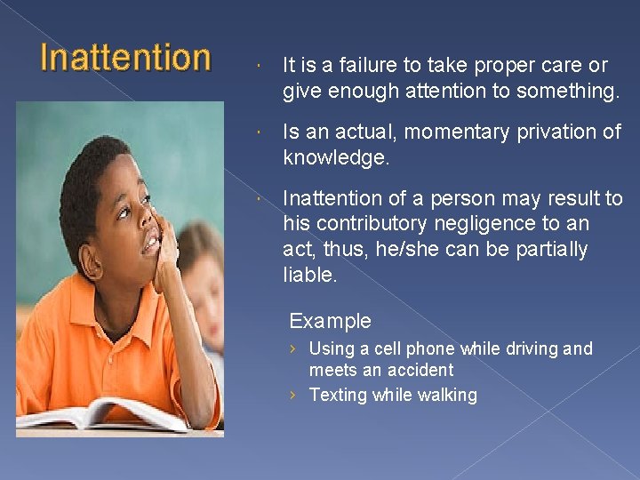 Inattention It is a failure to take proper care or give enough attention to