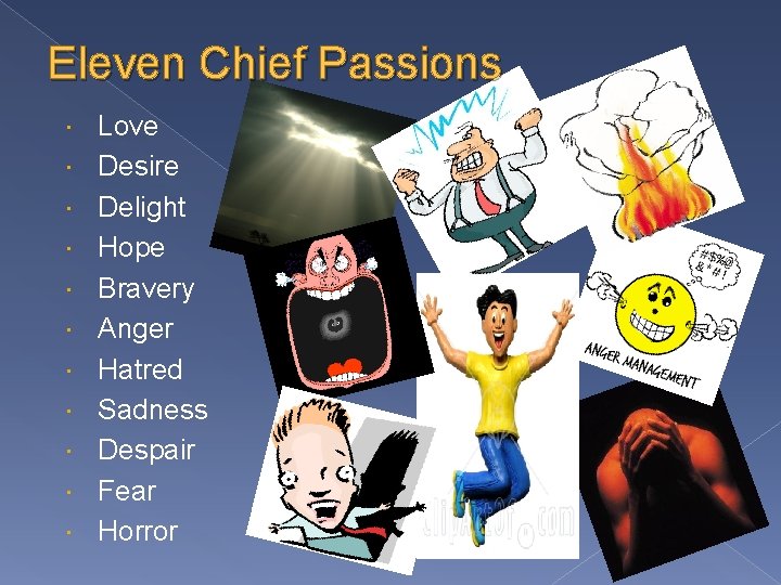 Eleven Chief Passions Love Desire Delight Hope Bravery Anger Hatred Sadness Despair Fear Horror