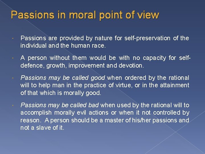 Passions in moral point of view Passions are provided by nature for self-preservation of