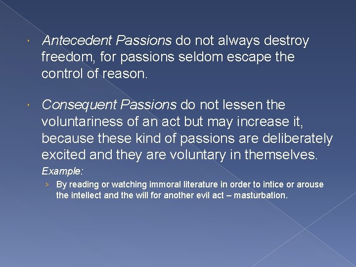  Antecedent Passions do not always destroy freedom, for passions seldom escape the control