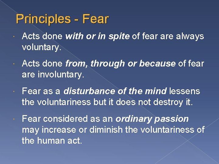 Principles - Fear Acts done with or in spite of fear are always voluntary.