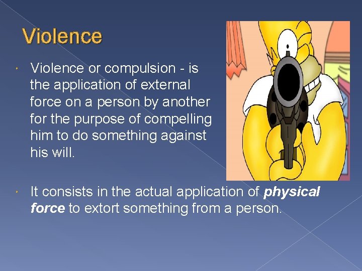 Violence or compulsion - is the application of external force on a person by