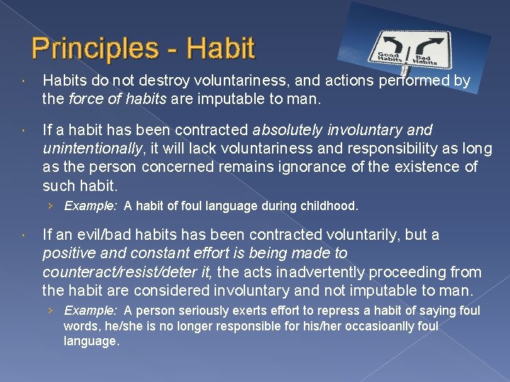 Principles - Habits do not destroy voluntariness, and actions performed by the force of