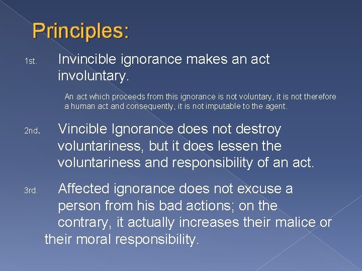 Principles: Invincible ignorance makes an act involuntary. 1 st. An act which proceeds from