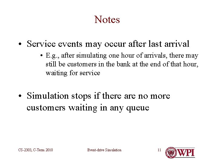 Notes • Service events may occur after last arrival • E. g. , after