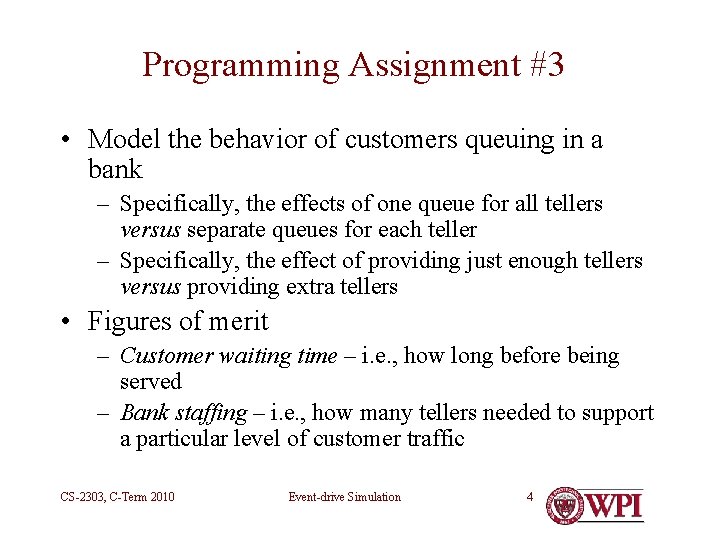 Programming Assignment #3 • Model the behavior of customers queuing in a bank –