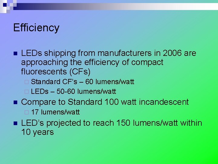 Efficiency n LEDs shipping from manufacturers in 2006 are approaching the efficiency of compact