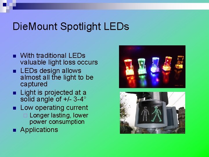 Die. Mount Spotlight LEDs n n With traditional LEDs valuable light loss occurs LEDs