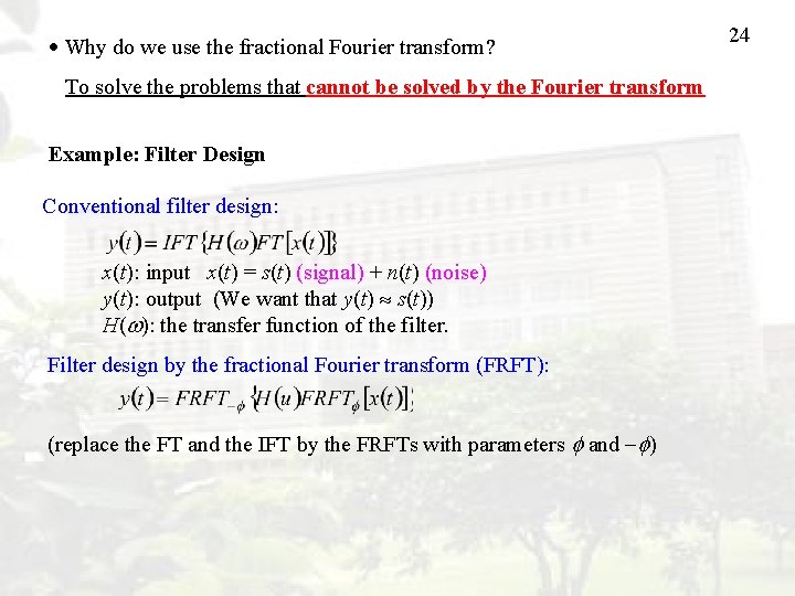  Why do we use the fractional Fourier transform? To solve the problems that