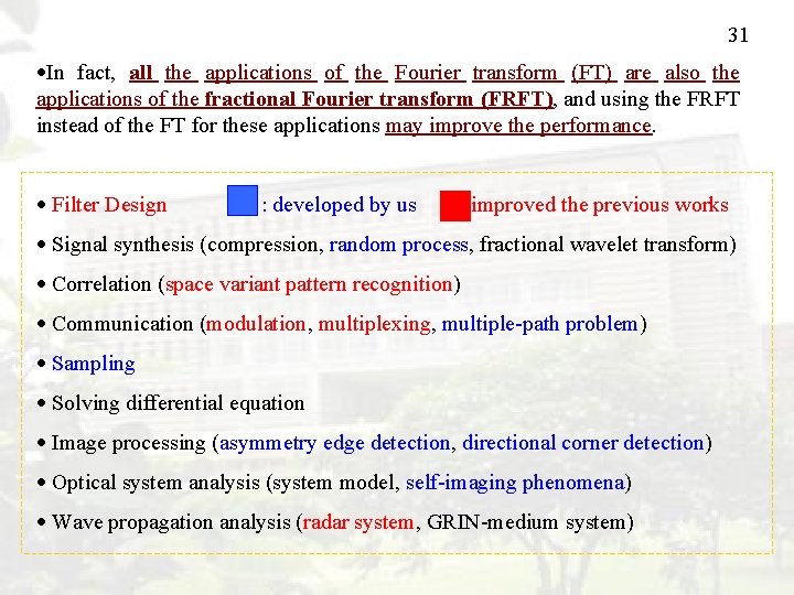 31 In fact, all the applications of the Fourier transform (FT) are also the