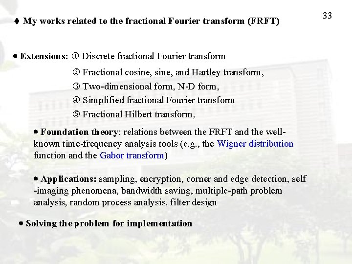  My works related to the fractional Fourier transform (FRFT) Extensions: Discrete fractional Fourier