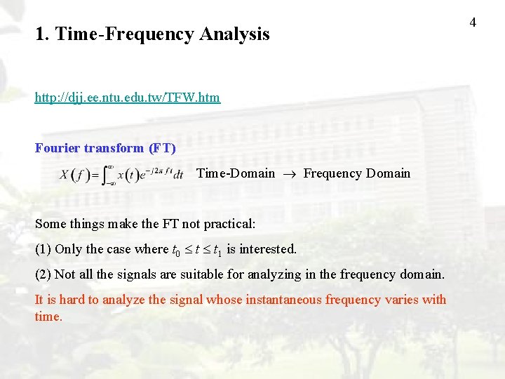 1. Time-Frequency Analysis http: //djj. ee. ntu. edu. tw/TFW. htm Fourier transform (FT) Time-Domain