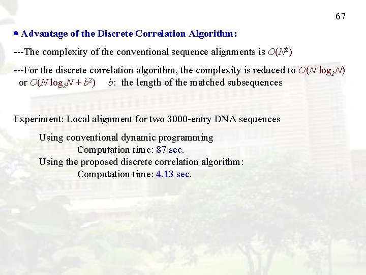 67 Advantage of the Discrete Correlation Algorithm: ---The complexity of the conventional sequence alignments
