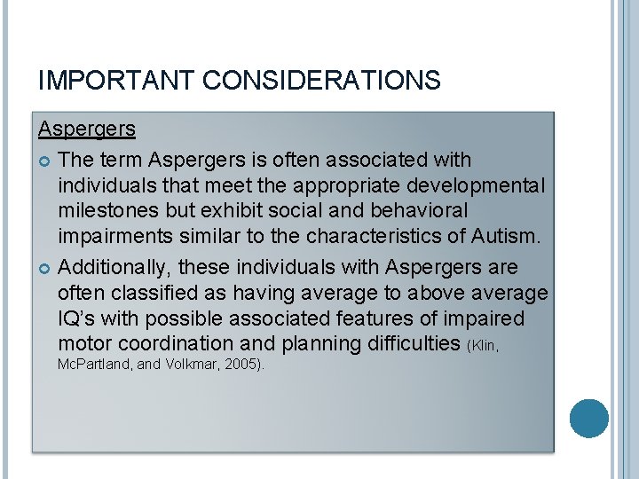 IMPORTANT CONSIDERATIONS Aspergers The term Aspergers is often associated with individuals that meet the