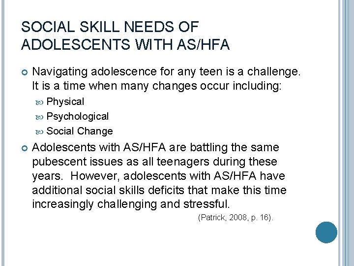 SOCIAL SKILL NEEDS OF ADOLESCENTS WITH AS/HFA Navigating adolescence for any teen is a