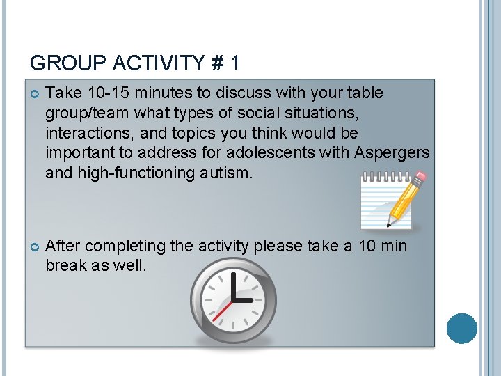 GROUP ACTIVITY # 1 Take 10 -15 minutes to discuss with your table group/team