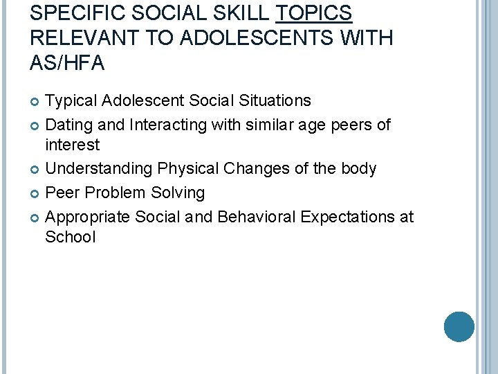 SPECIFIC SOCIAL SKILL TOPICS RELEVANT TO ADOLESCENTS WITH AS/HFA Typical Adolescent Social Situations Dating